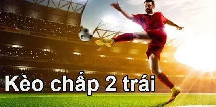 Bí Quyết Soi Kèo Chấp 2 Trái Hiệu Quả Cho Người Mới Tham Gia