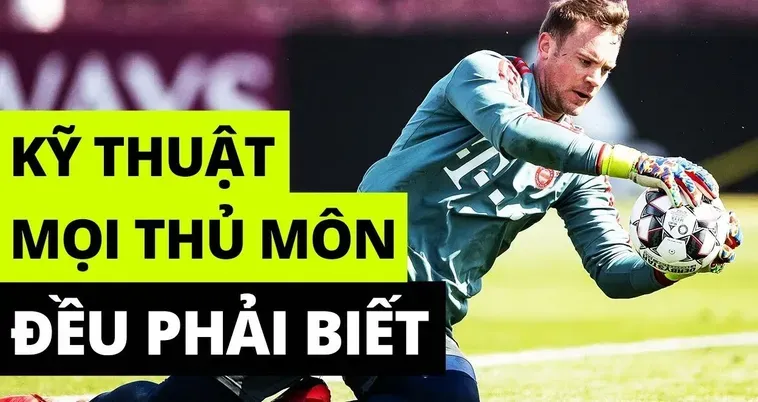 Hướng Dẫn Kỹ Thuật Thủ Môn Toàn Diện Để Trở Thành Người Gác Đền Vững Chắc