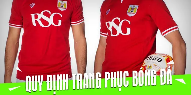 Các Quy Định Về Trang Phục Bóng Đá Chuẩn Quốc Tế Anh Em Cần Biết